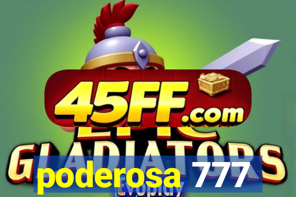 poderosa 777